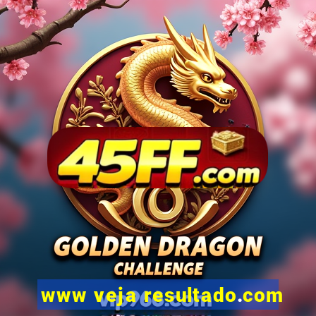 www veja resultado.com